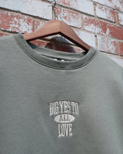 Load image into Gallery viewer, BIG YES TO LOVE Relaxed Crewneck (SAGE)