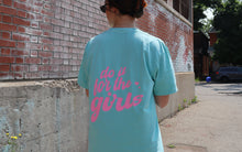 Load image into Gallery viewer, DO IT FOR THE GIRLS tee