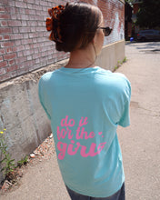 Load image into Gallery viewer, DO IT FOR THE GIRLS tee