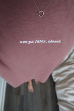Load image into Gallery viewer, "SEE YA, CLOSET" TEE (Mauve)