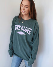 Load image into Gallery viewer, "LOVE IS LOVE" OVERSIZED LONG SLEEVE (Spruce)