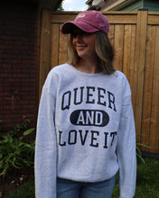 Load image into Gallery viewer, QUEER AND LOVE IT Oversized Crew