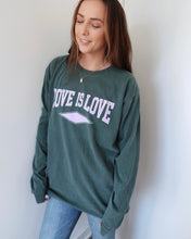 Load image into Gallery viewer, &quot;LOVE IS LOVE&quot; OVERSIZED LONG SLEEVE (Spruce)
