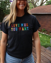 Load image into Gallery viewer, LOVE WHO YOU WANT Pride Tee (BLACK)
